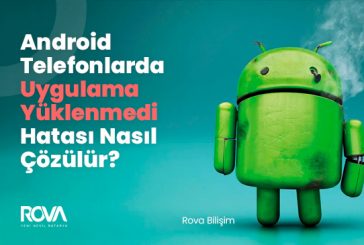 Android Telefonlarda Uygulama Yüklenmedi Hatası Nasıl Çözülür?