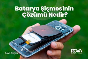 Batarya Şişmesinin Çözümü Nedir?