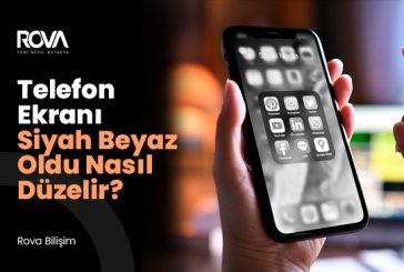 Telefon Ekranı Siyah Beyaz Oldu, Nasıl Düzelir?