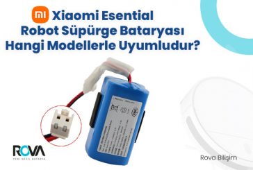 Essential Robot Süpürge Bataryası Hangi Modellerle Uyumludur?